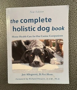 Das komplette ganzheitliche Hundebuch: Häusliche Gesundheitsversorgung für unsere Hundegefährten... - Bild 1 von 2