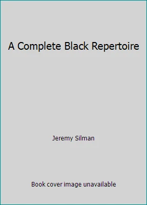A Complete Black Repertoire by Jeremy Silman - Image 1 of 1
