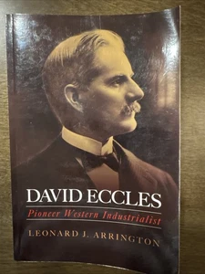 David Ecles : Pioneer Western Industrialist by Leonard J. Arrington (paperback) - Picture 1 of 2