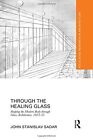 Through the Healing Glass: Shaping the Modern B, Sadar Paperback..