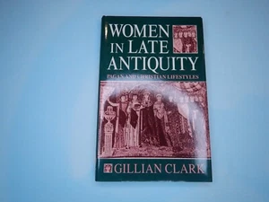 WOMEN IN LATE ANTIQUITY by Clark 1993 Pagan and Christian Lifestyles - Foto 1 di 11