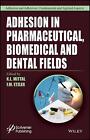Adhesion in Pharmaceutical, Biomedical, and Dental Fields by K.L. Mittal (Englis