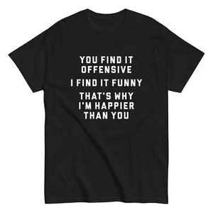 YOU FIND IT OFFENSIVE Shirt sarcasm funny humor rude gift sarcastic dad - Picture 1 of 6