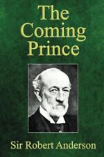 THE COMING PRINCE: THE MARVELOUS PROPHECY OF DANIEL'S By Robert Anderson **NEW**