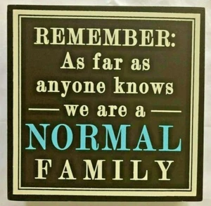 Wood 6X6" Sign: As Far as Anyone Knows - We're a Normal Family - Picture 1 of 2