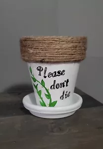 “Please Don’t Die” Hand Painted Planter - Picture 1 of 1