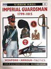 Osprey IMPERIAL GUARDSMAN 1799-1815 Haythornthwaite Warrior Series 22 livre SC