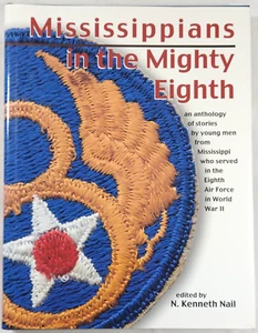 1999 Mississippians In The Mighty Eighth Air Force WWII History N. Kenneth Nail - Picture 1 of 22