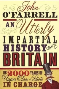 An Utterly Impartial History of Britain or 2000 Y... by O'Farrell, John Hardback - Picture 1 of 1