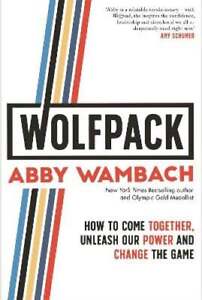 WOLFPACK: How to Come Together, Unleash Our Power and Change the Game di Wambach