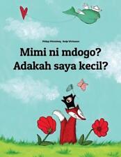 Mimi ni mdogo? Adakah saya kecil?: Swahili-Malay (Bahasa Melayu): Children's Pic