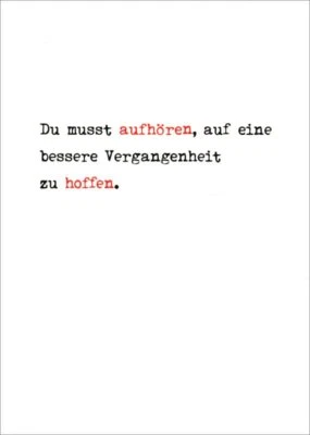 Postkarte Sprüche & Humor "Du musst aufhören, auf eine bessere Vergangenheit..." - Bild 1 von 2