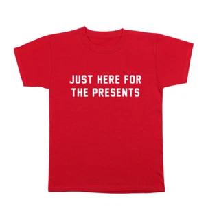 Just Here For The Presents Xmas Christmas Holidays Funny Red Youth T-Shirt - Picture 1 of 3