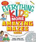 Jennifer A Ericsson Beth L  The Everything Kids' More Amazing Mazes (Paperback)