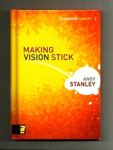 ANDY STANLEY Making Vision Stick (2007, HB) Teamwork: Christianity - Foto 1 di 2