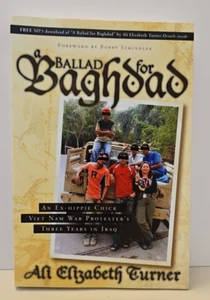 Ballad for Baghdad : An Ex-Hippie Chick Viet Nam War Protester's Three Years in - Picture 1 of 11