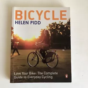 Bicycle: Love Your Bike: The Complete Guide to Everyday Cycling by Helen Pidd - Picture 1 of 7