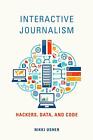 Interactive Journalism: Hackers, Data, and Code by Nikki Usher (English) Paperba