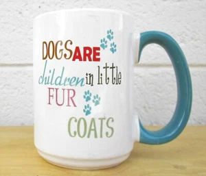 Colorful "Dogs Are Children in Little Fur Coats" Stoneware Coffee Cocoa Mug 16oz - Picture 1 of 11