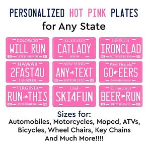 Personalize Custom License Plate Hot Pink Tag for Any State Auto ATV Motor Bike