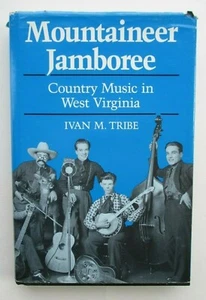 Mountaineer Jamboree : Country Music in West Virginia by Ivan M. Tribe Hardcover - Picture 1 of 12