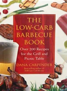 Low-Carb Barbecue Book : Over 200 Recipes by Dana Carpender. Autographed by Dana - Picture 1 of 1