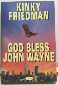 "RICHARD ""KINKY"" FRIEDMAN firmado GOD BLESS JOHN WAYNE - 1a Edición - AUTÉNTICO - Imagen 1 de 4