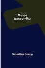 Mein Wasser-Kur by Sebastian Kneipp livre de poche
