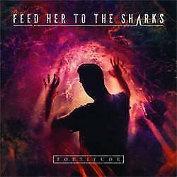 New Music Feed Her To The Sharks "Fortitude" CD