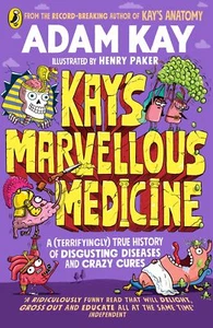 Kay's Marvellous Medicine: A Gross and Gruesome History of the Human Body - Picture 1 of 6