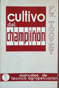 CULTIVO DEL CHAMPIÑON-F.W. TOOVEY 152 PÁGINAS ILUSTRADO BOLSILLO ED 1963 ACRIBIA - Imagen 1 de 1