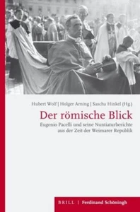 Der römische Blick: Eugenio Pacelli und seine Nuntiaturberichte aus der Zei ... - Picture 1 of 1