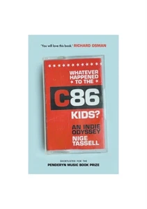 Whatever Happened to the C86 Kids?: An Indie Odyssey by Nige Tassell PAPERBACK - Bild 1 von 2