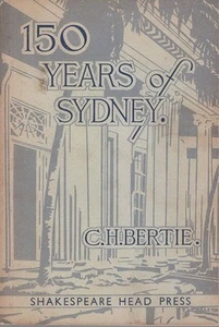 C. H. BERTIE 150 Years of Sydney 1938 SC Book - Picture 1 of 1