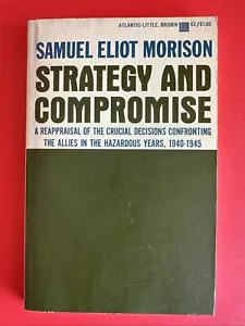 STRATEGIE UND KOMPROMISS: EINE NEUBEWERTUNG DES ENTSCHEIDENDEN Samuel Eliot Morison 1958 - Bild 1 von 7