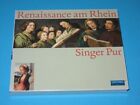Singer Pur / Renaissance am Rhein (GER 2010, Oehms Classics OC 820) - CD