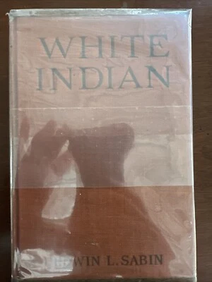 White Indian By Edwin L Sabin HC DJ 1925 Very Rare Cowboy Classic - Image 1 of 4