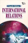 FAST SHIP : International Relations, 4E, BY Peu Ghosh
