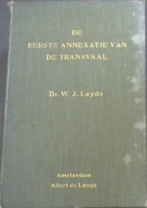 Leyds, Dr W J .. De Eerste Annexatie van de Transvaal - Bild 1 von 1