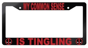 Glossy Black My Common Sense Is Tingling License Plate Frame Auto DEADPOOL - Picture 1 of 1