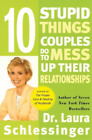Laura Schlessin 10 Stupid Things Couples Do To Mess Up Their Relatio (Paperback)