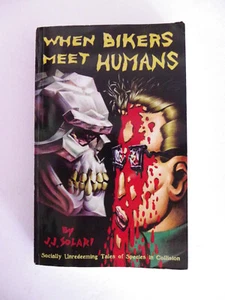 "When Bikers Meet Humans" by J.J. Solari  RARE Signed/Autographed by the author! - Picture 1 of 8