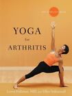 Yoga for Arthritis: The Complete Guide ~ Loren Fishman; Ellen Saltonstall PB