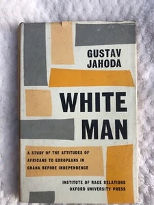 Jahoda, Gustav .White Man - Ghana Attitudes Of Africans Race Relations Acca - Picture 1 of 12