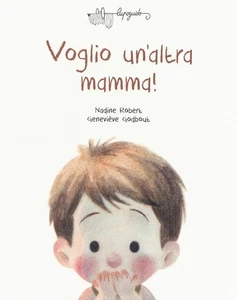 Geneviève Godbout Nadine Robert Voglio un'altra mamma! Ediz. a colori (Hardback) - Picture 1 of 5