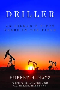 Driller: An Oilman's Fifty Years in the Field by Hays - Picture 1 of 1