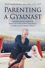 Julie Fabsik-Swarts Cfre Cap Ceap Parenting A Gymnast (Paperback)