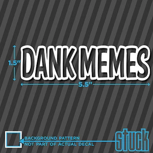 Dank Memes - 5.5"x1.5" - vinyl decal sticker internet reddit meme - Picture 1 of 1