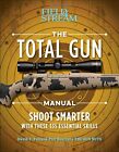 The Total Gun Manual ( Edition): 368 Essential Shooting By David E Petzal & Phil