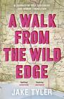 A Walk from the Wild Edge: A journey of self-discovery by Tyler, Jake 024140116X